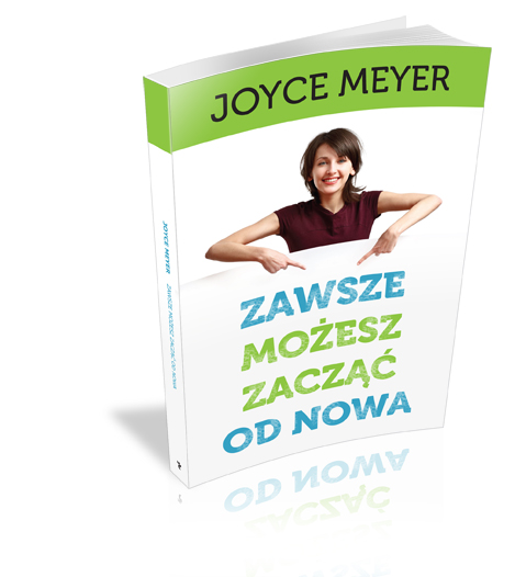 Zawsze możesz zacząć od nowa - Joyce Meyer