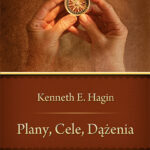 Plany, cele dążenia - Kenneth Hagin - okładka