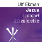 Jezus umarł za ciebie - Ulf Ekman - okładka