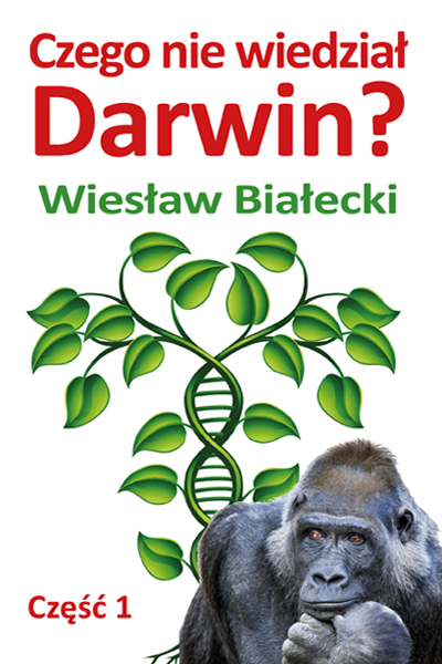 Czego nie wiedział Darwin? - Wiesław Białecki