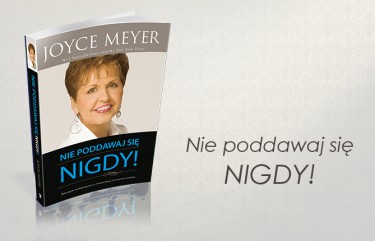 Nie poddawaj się nigdy - Joyce Meyer