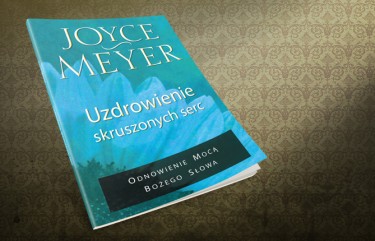 Joyce Meyer - Uzdrowienie skruszonych serc - okładka