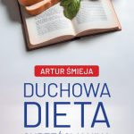 Duchowa dieta chrześcijanina - Artur Śmieja