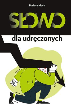 Dariusz Mach - Słowo dla udręczonych