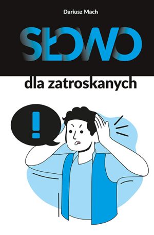 Dariusz Mach - Słowo dla zatroskanych