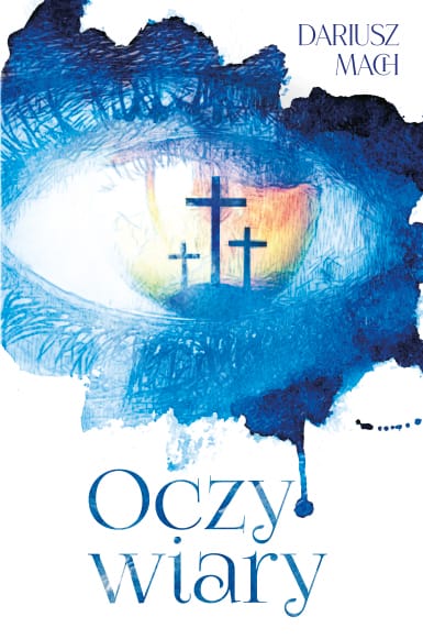 Oczy wiary - Dariusz Mach