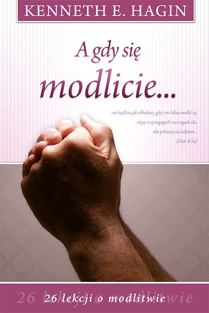 A gdy się modlicie... - Kenneth Hagin
