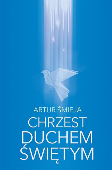 Artur Śmieja- Chrzest Duchem Świętym
