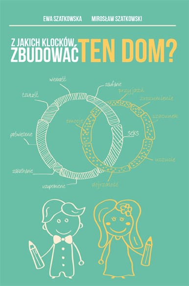 Z jakich klocków zbudować ten dom - Ewa i Mirosław Szatkowscy