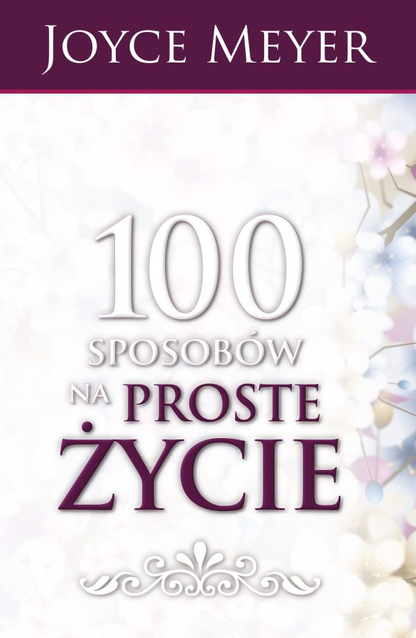 Joyce Meyer - 100 sposobów na proste życie