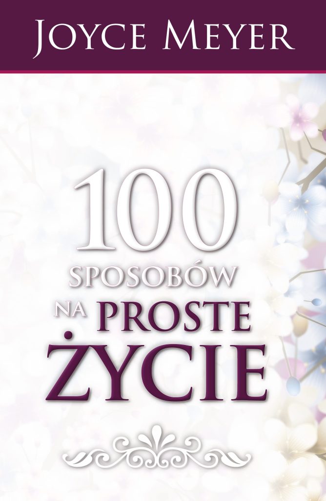 Joyce Meyer - 100 sposobów na proste życie