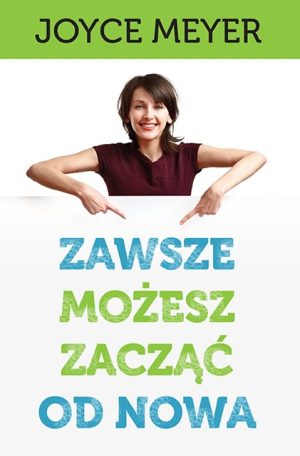 Joyce Meyer - Zawsze możesz zacząć od nowa