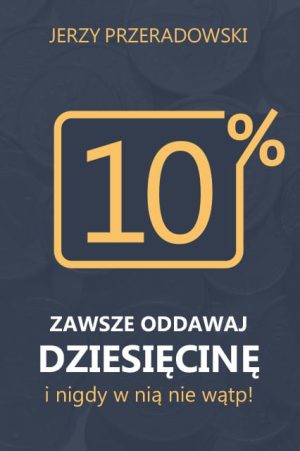 Zawsze oddawaj dziesięcinę