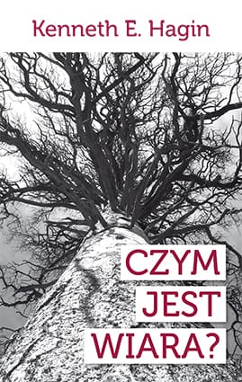 Kenneth Hagin - Czym jest wiara?