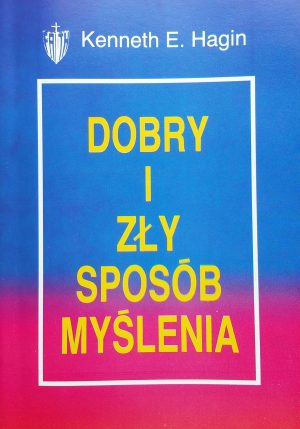 Dobry i zły sposób myślenia - Kenneth Hagin