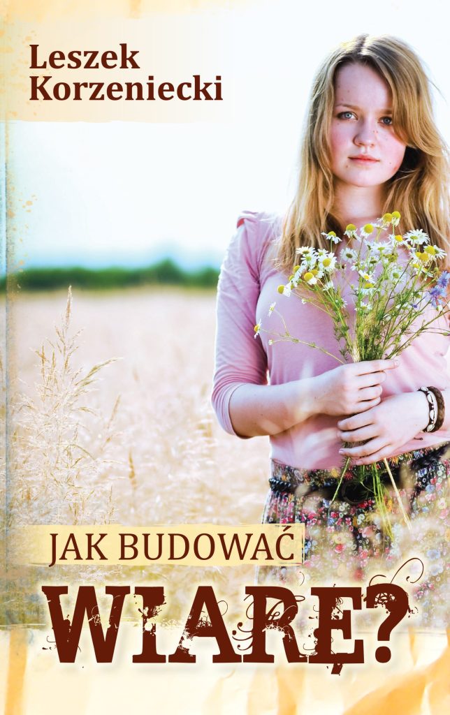 Jak budować wiarę - Leszek Korzeniecki