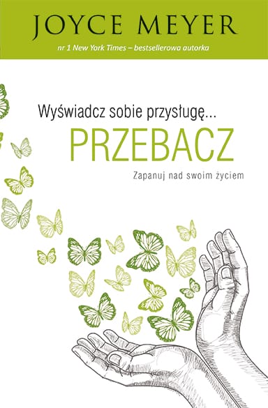 Joyce Meyer Wyświadcz sobie przysługę… przebacz