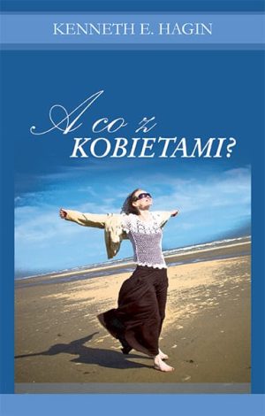 A co z kobietami - Kenneth Hagin