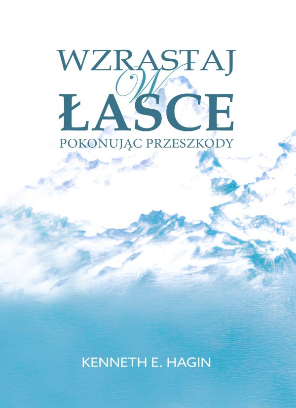 Wzrastaj w łasce pokonując przrszkody - Kenneth E. Hagin