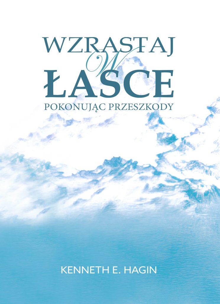 Wzrastaj w łasce pokonując przrszkody - Kenneth E. Hagin