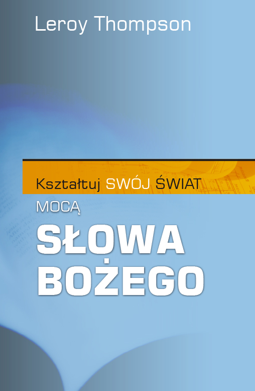 Kształtuj swój świat mocą Bożego Słowa - książka - Leroj Thompson