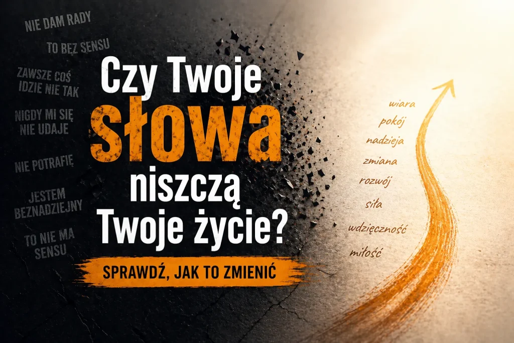 czy twoje słowa niszczą twoje życie grafika motywacyjna siła słów