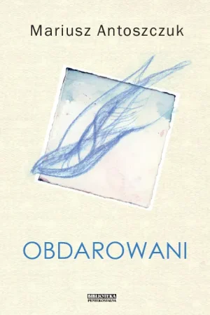 Książka Obdarowani Mariusz Antoszczuk