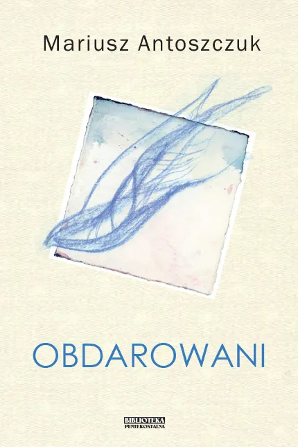 Książka Obdarowani Mariusz Antoszczuk