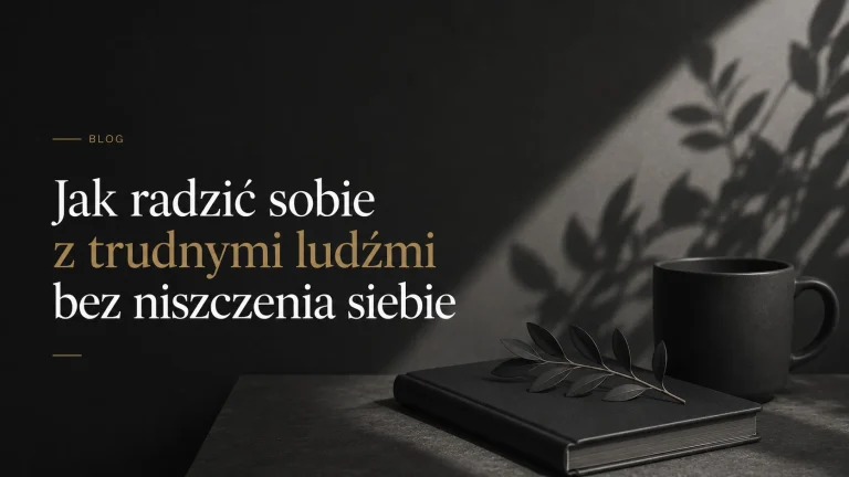 Jak radzić sobie z trudnymi ludźmi bez niszczenia siebie – minimalistyczna grafika blogowa o emocjach i zdrowych granicach